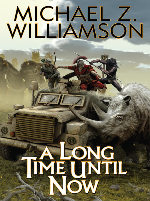 Title details for A Long Time Until Now by Michael Z. Williamson - Available